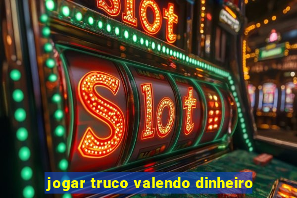 jogar truco valendo dinheiro